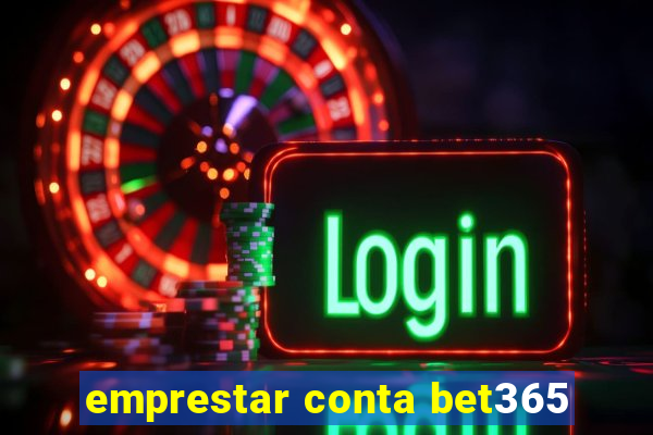 emprestar conta bet365